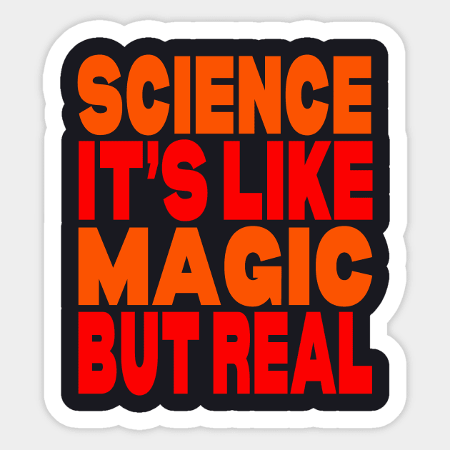 Science it's like magic but real Sticker by Evergreen Tee